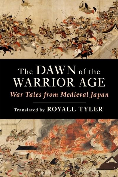 Cover for Royall Tyler · The Dawn of the Warrior Age: War Tales from Medieval Japan (Gebundenes Buch) (2024)
