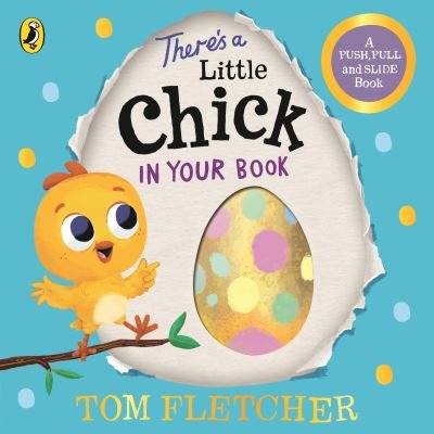 Cover for Tom Fletcher · There’s a Little Chick In Your Book - Who's in Your Book? (Kartonbuch) (2024)