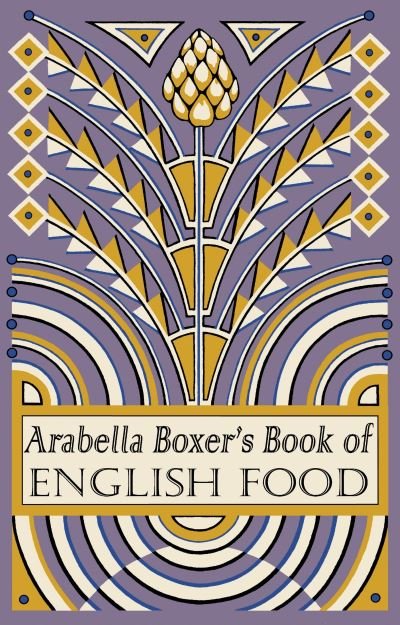 Cover for Arabella Boxer · Arabella Boxer's Book of English Food: A Rediscovery of British Food From Before the War (Paperback Bog) (2019)