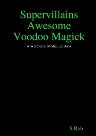Cover for S Rob · Supervillains Awesome Voodoo Magick (Pocketbok) (2019)