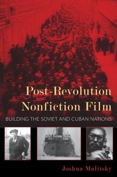 Cover for Joshua Malitsky · Post-Revolution Nonfiction Film: Building the Soviet and Cuban Nations - New Directions in National Cinemas (Paperback Book) (2013)