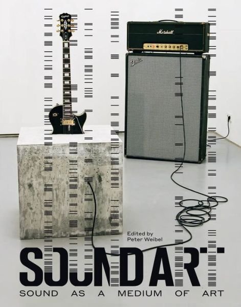 Cover for Sound Art: Sound as a Medium of Art - Sound Art (Hardcover Book) (2019)