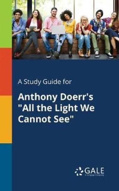 Cover for Cengage Learning Gale · A Study Guide for Anthony Doerr's All the Light We Cannot See (Pocketbok) (2018)