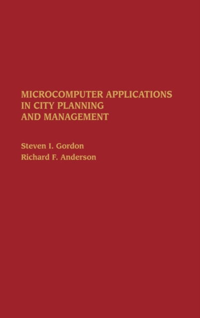 Microcomputer Applications in City Planning and Management - Richard F. Anderson - Books - ABC-CLIO - 9780275928667 - July 7, 1989