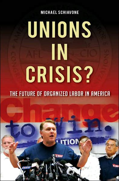 Cover for Michael Schiavone · Unions in Crisis?: The Future of Organized Labor in America (Hardcover Book) (2007)
