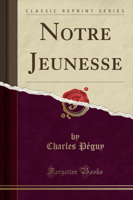 Cover for Charles Peguy · Notre Jeunesse (Classic Reprint) (Paperback Book) (2018)