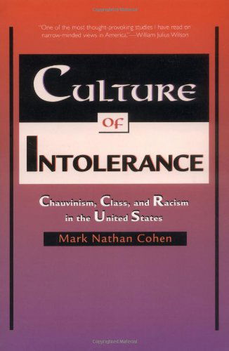 Culture of Intolerance: Chauvinism, Class, and Racism in the United States - Mark Nathan Cohen - Books - Yale University Press - 9780300080667 - August 11, 1999