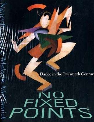 Cover for Nancy Reynolds · No Fixed Points: Dance in the Twentieth Century (Hardcover Book) (2003)