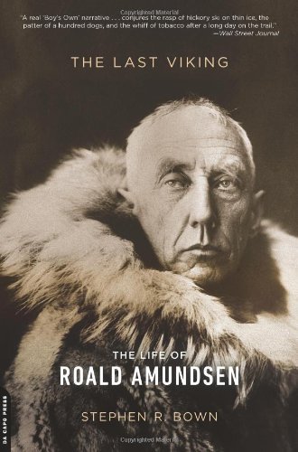 Cover for Stephen R. Bown · The Last Viking: the Life of Roald Amundsen (A Merloyd Lawrence Book) (Paperback Book) [First Trade Paper edition] (2013)