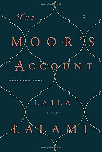 The Moor's Account: A Novel - Laila Lalami - Books - Knopf Doubleday Publishing Group - 9780307911667 - September 9, 2014