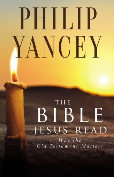 The Bible Jesus Read: Why the Old Testament Matters - Philip Yancey - Libros - Zondervan - 9780310245667 - 28 de noviembre de 2001