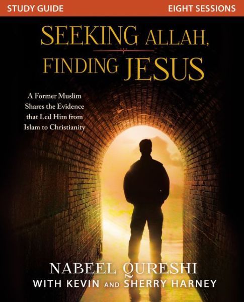 Cover for Nabeel Qureshi · Seeking Allah, Finding Jesus Study Guide: A Former Muslim Shares the Evidence that Led Him from Islam to Christianity (Paperback Bog) (2016)