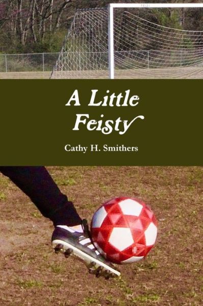 Cover for Cathy H. Smithers · A Little Feisty (Paperback Book) (2019)