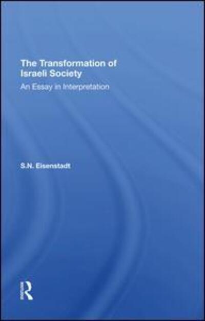 Cover for S. N. Eisenstadt · The Transformation Of Israeli Society: An Essay In Interpretation (Hardcover Book) (2019)