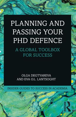 Cover for Olga Degtyareva · Planning and Passing Your PhD Defence: A Global Toolbox for Success - Insider Guides to Success in Academia (Paperback Book) (2021)