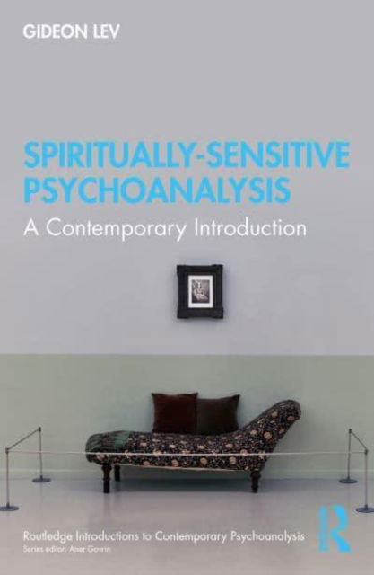 Cover for Lev, Gideon (Tel Aviv University, Israel) · Spiritually Sensitive Psychoanalysis: A Contemporary Introduction - Routledge Introductions to Contemporary Psychoanalysis (Taschenbuch) (2023)