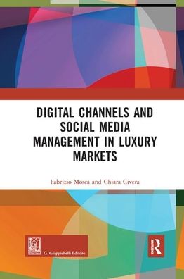 Cover for Mosca, Fabrizio (University of Turin, Italy) · Digital Channels and Social Media Management in Luxury Markets - Routledge-Giappichelli Studies in Business and Management (Paperback Book) (2020)