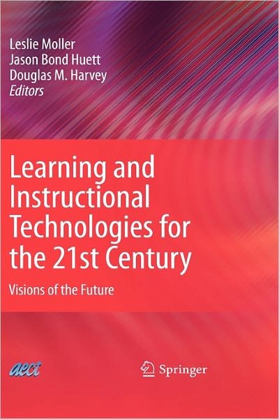 Cover for Leslie Moller · Learning and Instructional Technologies for the 21st Century: Visions of the Future (Inbunden Bok) [1st Edition.2nd Printing. 2008 edition] (2008)
