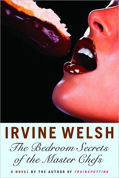 Cover for Irvine Welsh · The Bedroom Secrets of the Master Chefs: A Novel (Paperback Book) (2007)