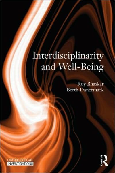 Cover for Roy Bhaskar · Interdisciplinarity and Wellbeing: A Critical Realist General Theory of Interdisciplinarity - Routledge Studies in Critical Realism (Paperback Book) (2017)