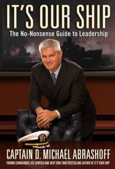 Cover for Captain D. Michael Abrashoff · It's Our Ship: the No-nonsense Guide to Leadership (Hardcover Book) (2008)