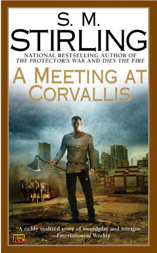 Cover for S. M. Stirling · A Meeting at Corvallis: a Novel of the Change (Change Series) (Paperback Book) (2007)