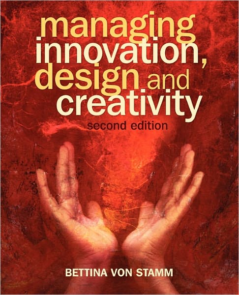 Cover for Von Stamm, Bettina (London Business School , Uk) · Managing Innovation, Design and Creativity (Paperback Book) (2008)