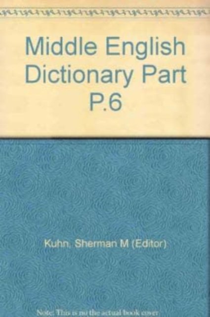 Middle English Dictionary: P.6 - Middle English Dictionary -  - Bøger - The University of Michigan Press - 9780472011667 - 31. juli 1983