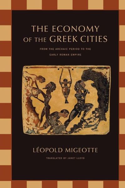 Cover for Leopold Migeotte · The Economy of the Greek Cities: From the Archaic Period to the Early Roman Empire (Paperback Book) (2009)