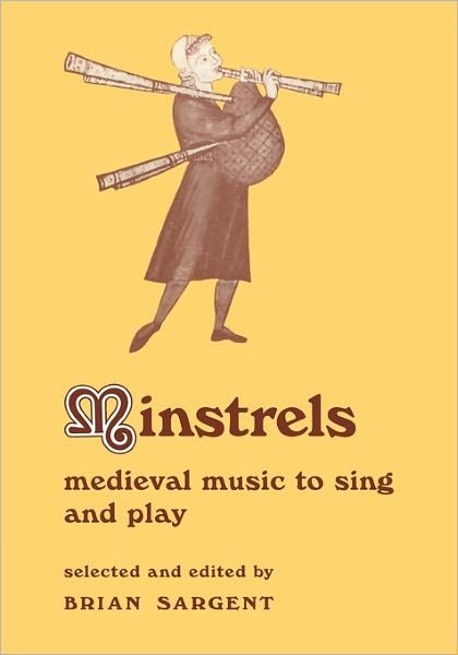 Minstrels: Medieval Music to Sing and Play - Resources of Music - B Sargent - Livros - Cambridge University Press - 9780521201667 - 25 de julho de 1974