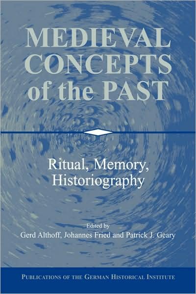 Cover for Gerd Althoff · Medieval Concepts of the Past: Ritual, Memory, Historiography - Publications of the German Historical Institute (Hardcover bog) (2002)