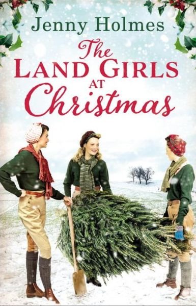 Cover for Jenny Holmes · The Land Girls at Christmas: A festive tale of friendship, romance and bravery in wartime (The Land Girls Book 1) - The Land Girls (Paperback Bog) (2017)