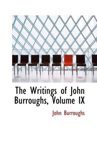 Cover for John Burroughs · The Writings of John Burroughs, Volume Ix (Hardcover Book) (2008)