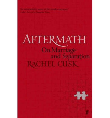 Aftermath: On Marriage and Separation - Rachel Cusk - Libros - Faber & Faber - 9780571277667 - 7 de febrero de 2013