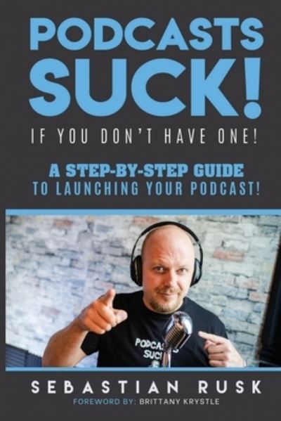 Sebastian Rusk · Podcasts SUCK! (Paperback Book) (2020)