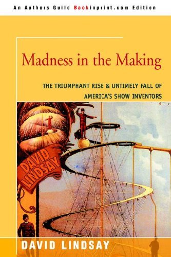 Cover for David Lindsay · Madness in the Making: the Triumphant Rise &amp; Untimely Fall of America's Show Inventors (Paperback Book) (2005)