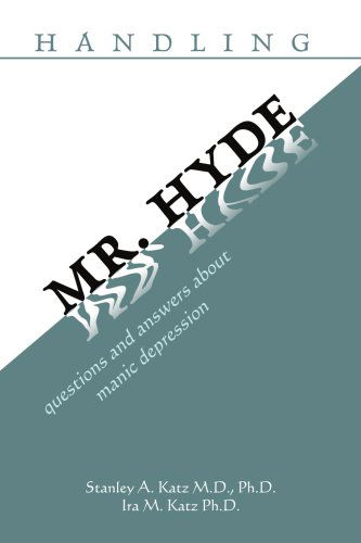 Cover for Ira Katz Phd · Handling Mr. Hyde: Questions and Answers About Manic Depression (Paperback Book) (2007)