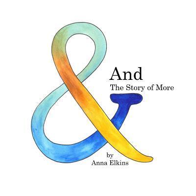 Cover for Anna Elkins · And: the Story of More (Paperback Book) (2015)