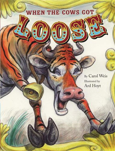 Cover for Carol Weis · When the Cows Got Loose (Hardcover Book) [First edition] (2006)