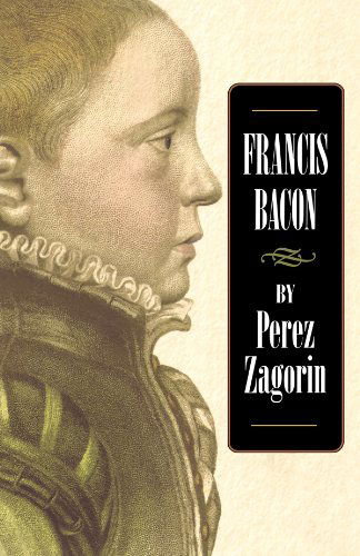 Francis Bacon - Perez Zagorin - Books - Princeton University Press - 9780691009667 - December 5, 1999