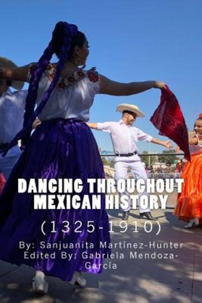 Cover for Sanjuanita Martínez-Hunter · Dancing Throughout Mexican History (Paperback Book) (2018)