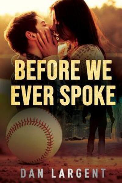 Cover for Dan Largent · Before We Ever Spoke : A Novel (Paperback Book) (2018)