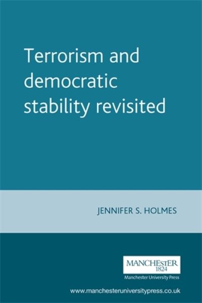 Cover for Jennifer S. Holmes · Terrorism and Democratic Stability Revisited - Perspectives on Democratic Practice (Paperback Book) (2008)