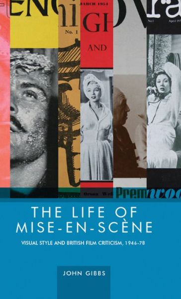 Cover for John Gibbs · The Life of Mise-En-SceNe: Visual Style and British Film Criticism, 1946–78 (Hardcover Book) (2013)