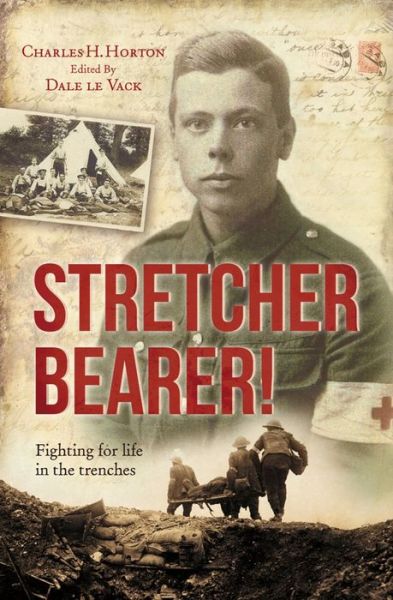 Cover for Charles Horton · Stretcher Bearer!: Fighting for life in the trenches (Paperback Book) [New edition] (2013)