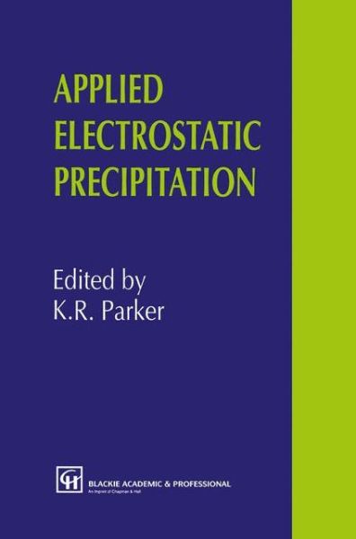 Cover for K R Parker · Applied Electrostatic Precipitation (Hardcover Book) (1996)