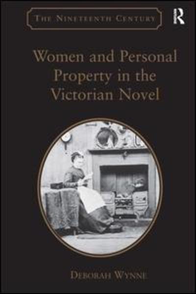 Cover for Deborah Wynne · Women and Personal Property in the Victorian Novel (Hardcover Book) [New edition] (2010)