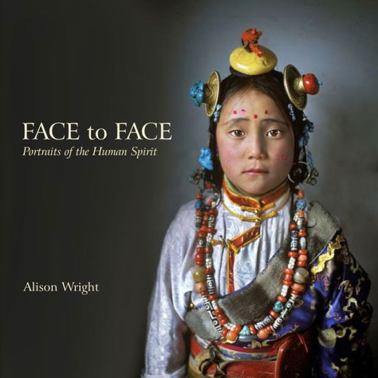 Cover for Alison Wright · Face to Face: Portraits of the Human Spirit (Hardcover Book) (2013)