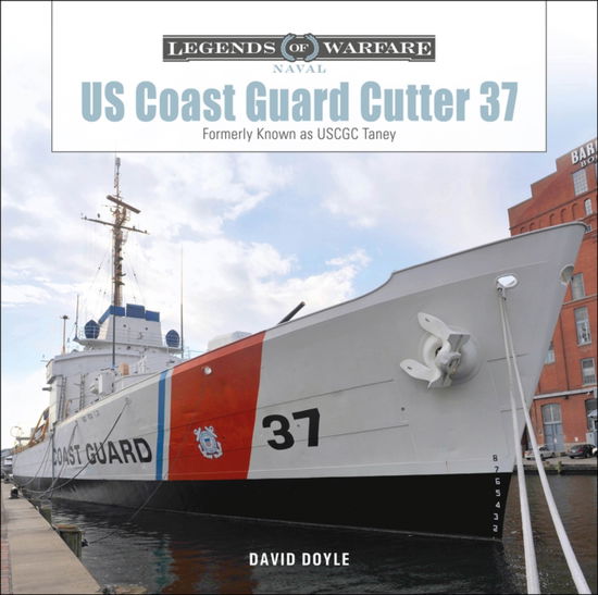 Cover for David Doyle · US Coast Guard Cutter 37: Formerly Known as USCGC Taney - Legends of Warfare: Naval (Hardcover Book) (2025)