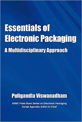 Essentials of Electronic Packaging: A Multidisciplinary Approach - Puligandla Viswanadham - Books - American Society of Mechanical Engineers - 9780791859667 - January 30, 2011